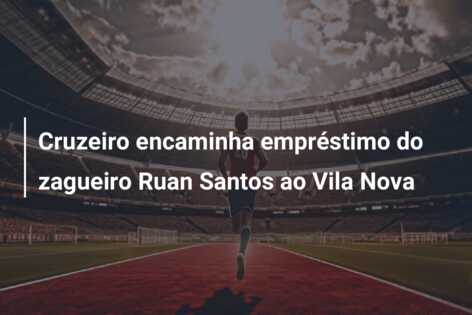 Cruzeiro encaminha empréstimo do zagueiro Ruan Santos ao Vila Nova