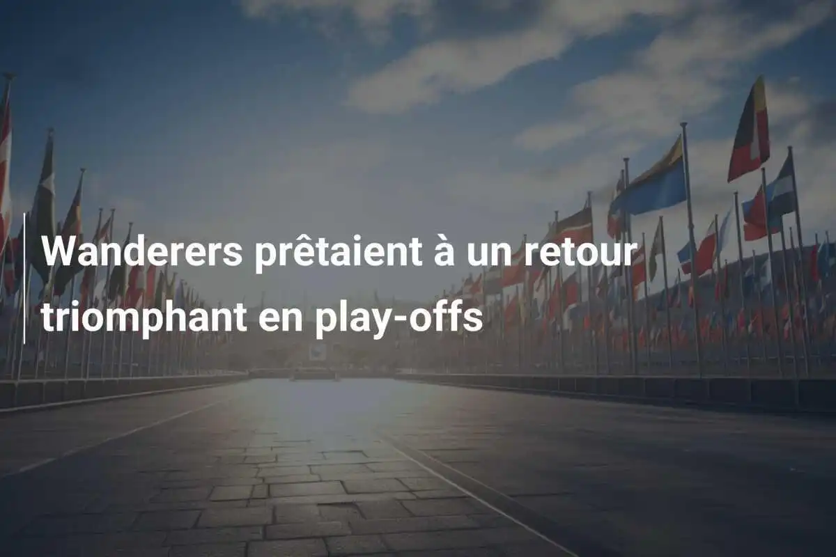Wanderers prêtaient à un retour triomphant en play-offs