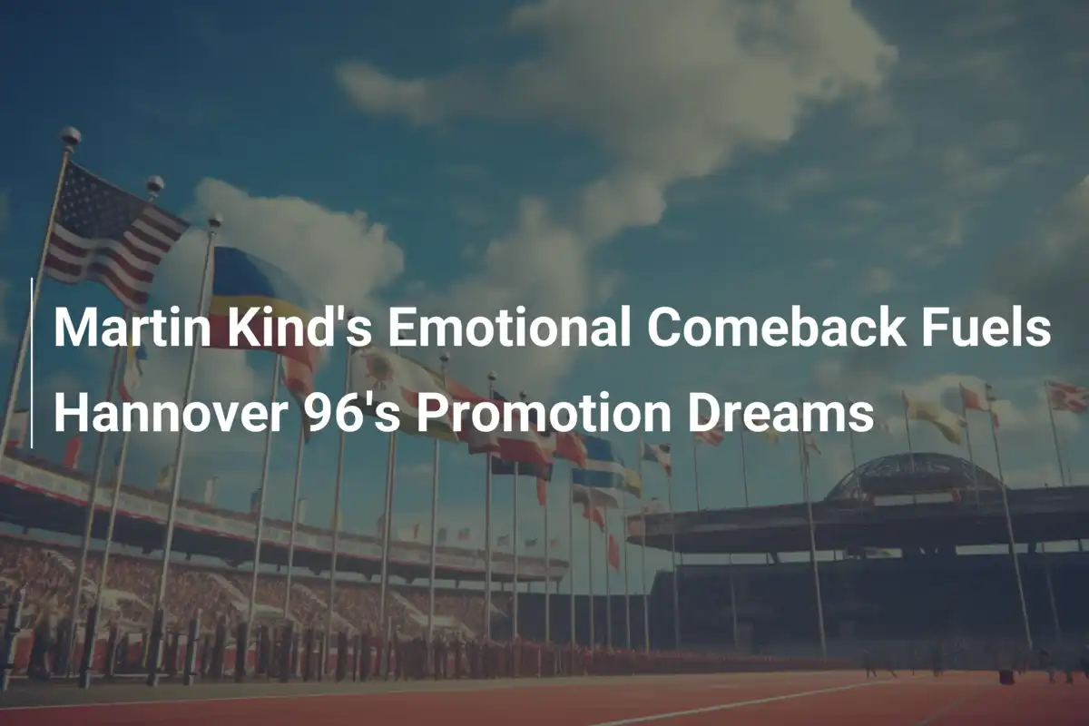 Martin Kinds emotionales Comeback weckt Aufstiegshoffnungen bei Hannover 96