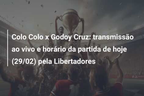 Colo Colo x Godoy Cruz: transmissão ao vivo e horário da partida de hoje (29/02) pela Libertadores