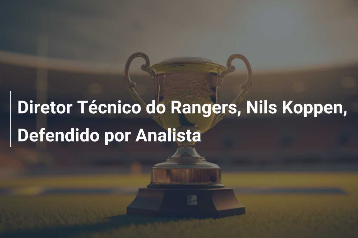 Diretor Técnico do Rangers, Nils Koppen, Defendido por Analista