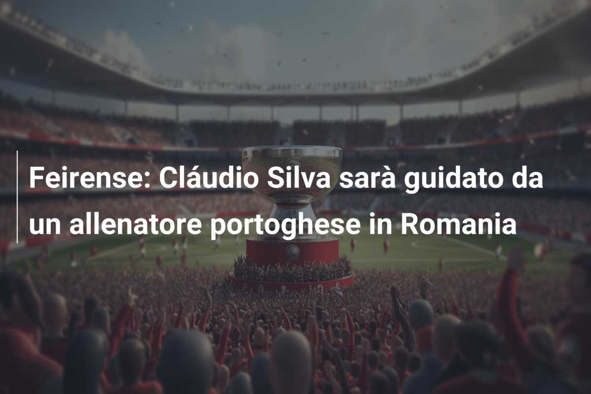 Feirense: Cláudio Silva sarà guidato da un allenatore portoghese in Romania