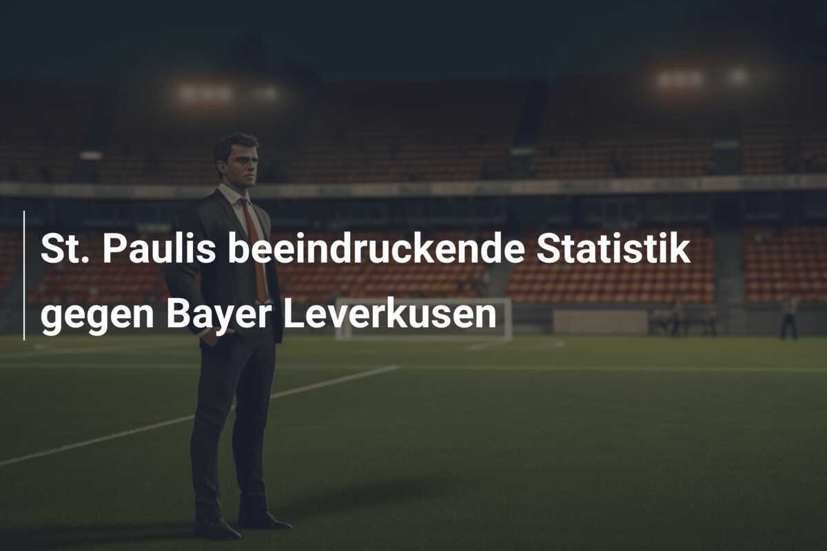 St. Paulis beeindruckende Statistik gegen Bayer Leverkusen