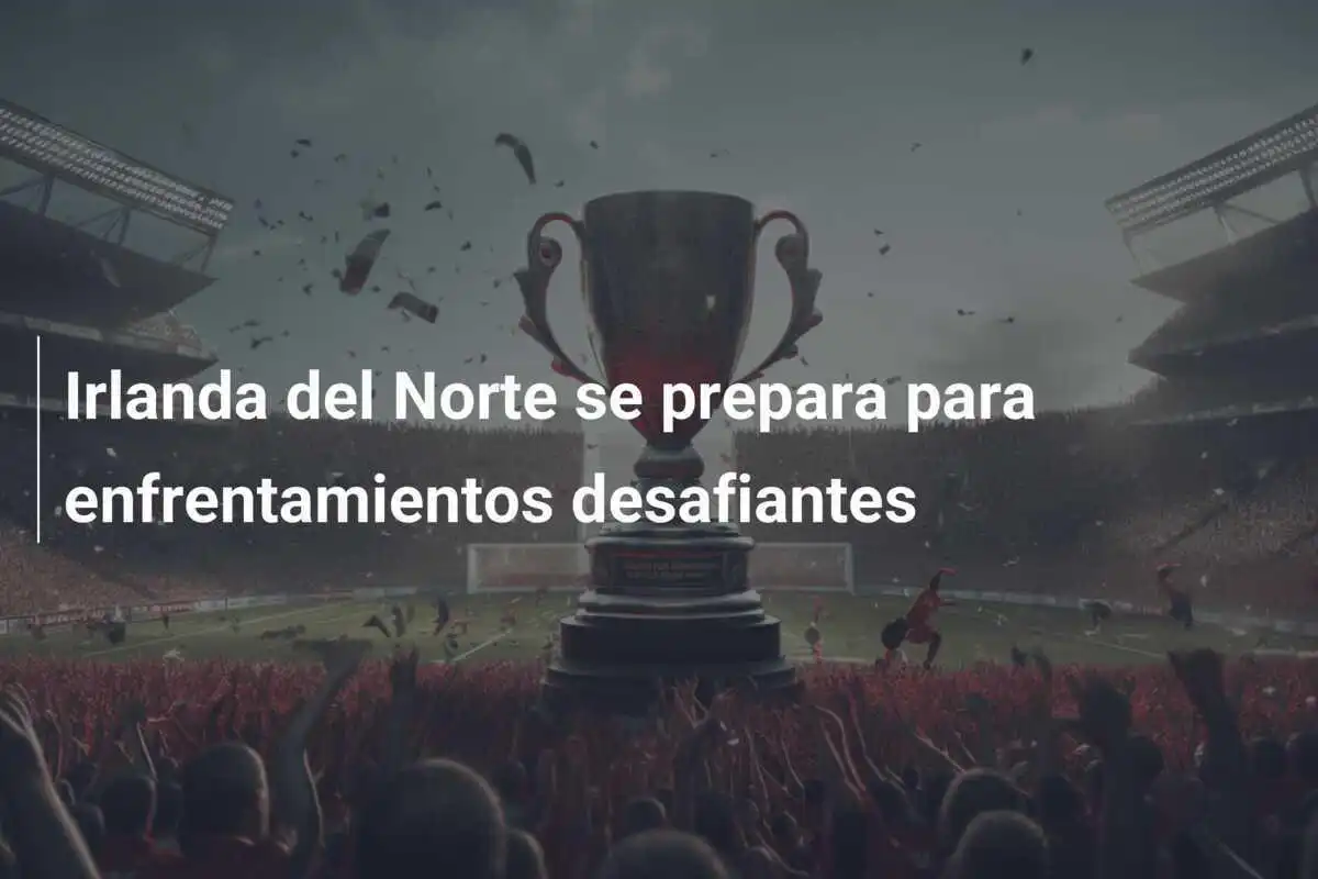 Irlanda del Norte se prepara para enfrentamientos desafiantes