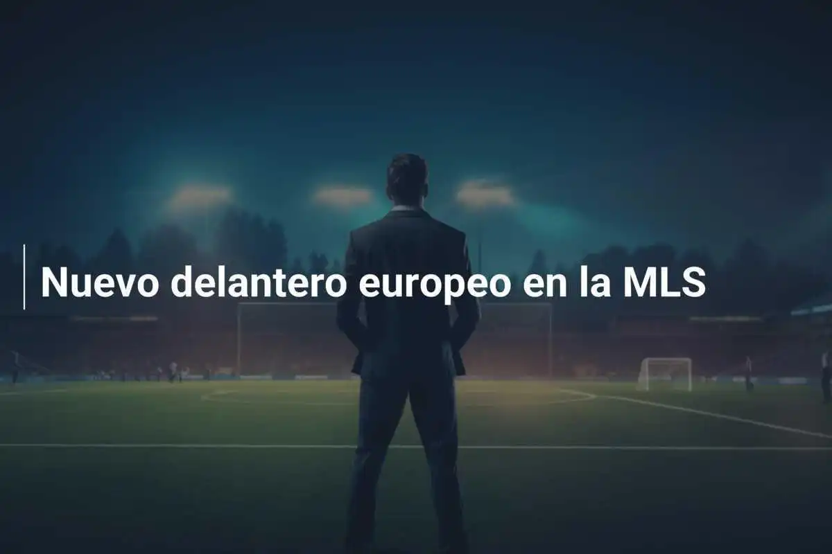 Nuevo delantero europeo en la MLS