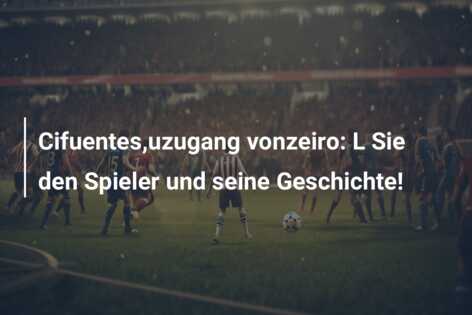 Cifuentes,uzugang vonzeiro: L Sie den Spieler und seine Geschichte!