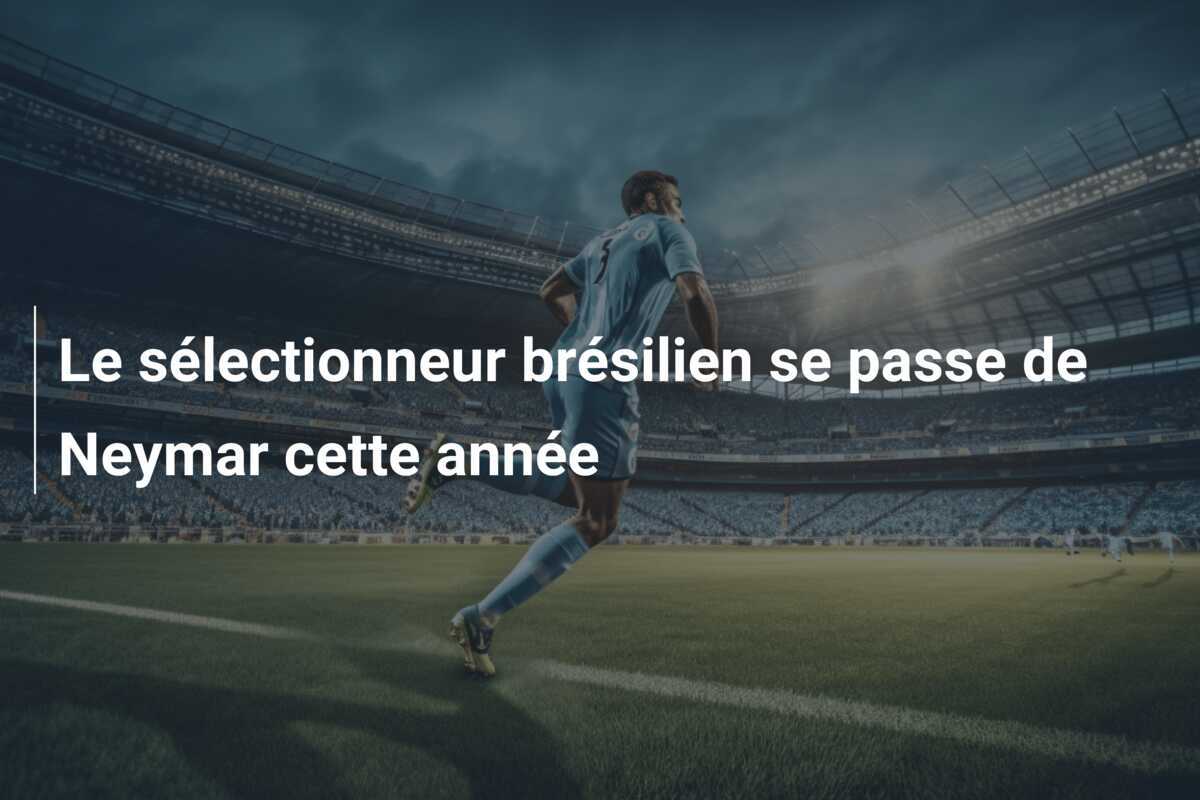 Le sélectionneur brésilien se passe de Neymar cette année