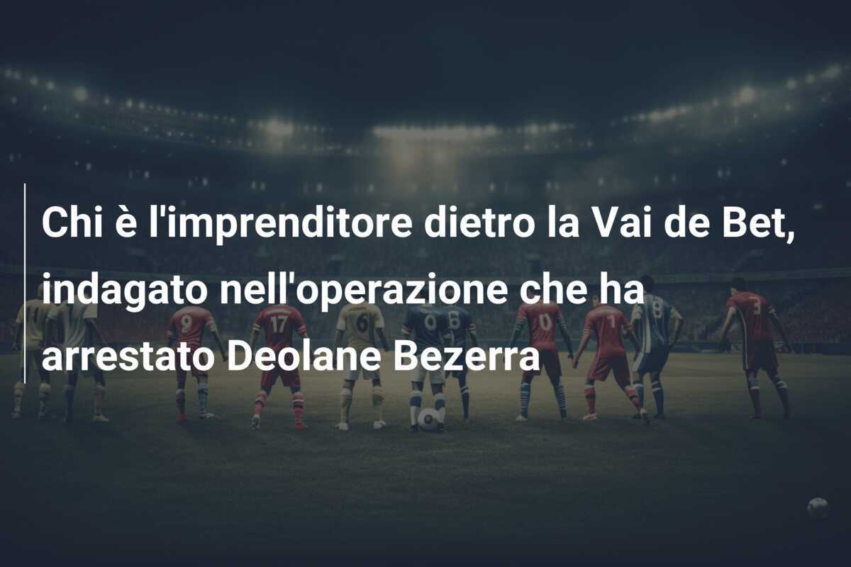 Chi è l’imprenditore dietro la Vai de Bet, indagato nell’operazione che ha arrestato Deolane Bezerra