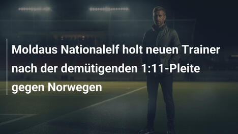 Moldaus Nationalelf holt neuen Trainer nach der demütigenden 1:11-Pleite gegen Norwegen