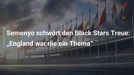 Semenyo schwört den Black Stars Treue: "England war nie ein Thema"