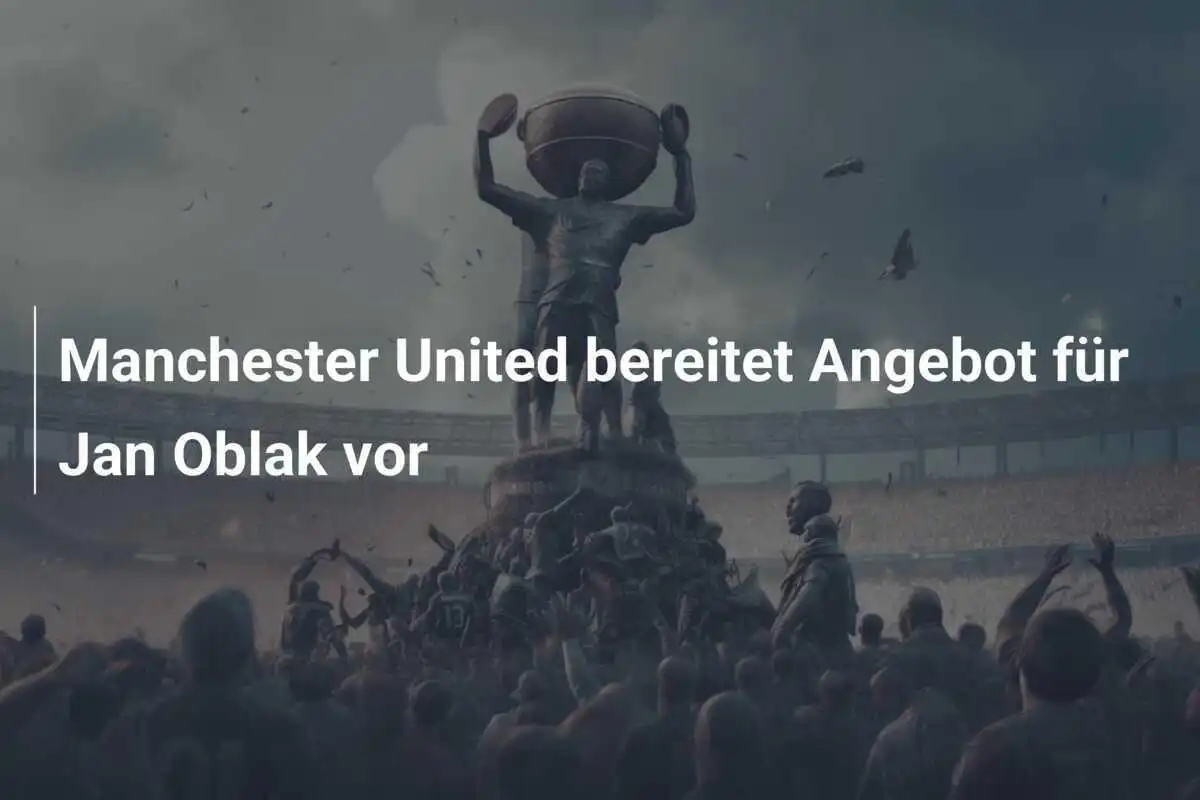 Manchester United bereitet Angebot für Jan Oblak vor