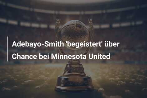 Adebayo-Smith ‘begeistert’ über Chance bei Minnesota United