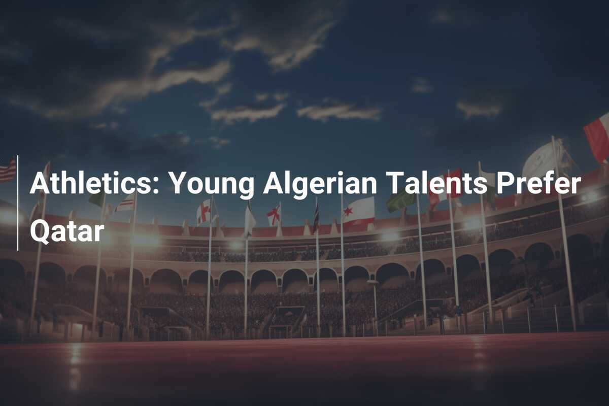 Atletica: Giovani Talenti Algerini Preferiscono il Qatar