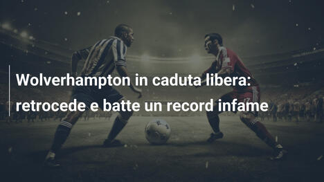 Wolverhampton in caduta libera: retrocede e batte un record infame