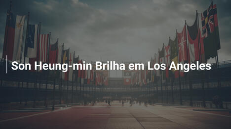 Son Heung-min Brilha em Los Angeles