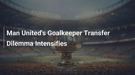 ユナイテッドのGK移籍悩みが深刻化
