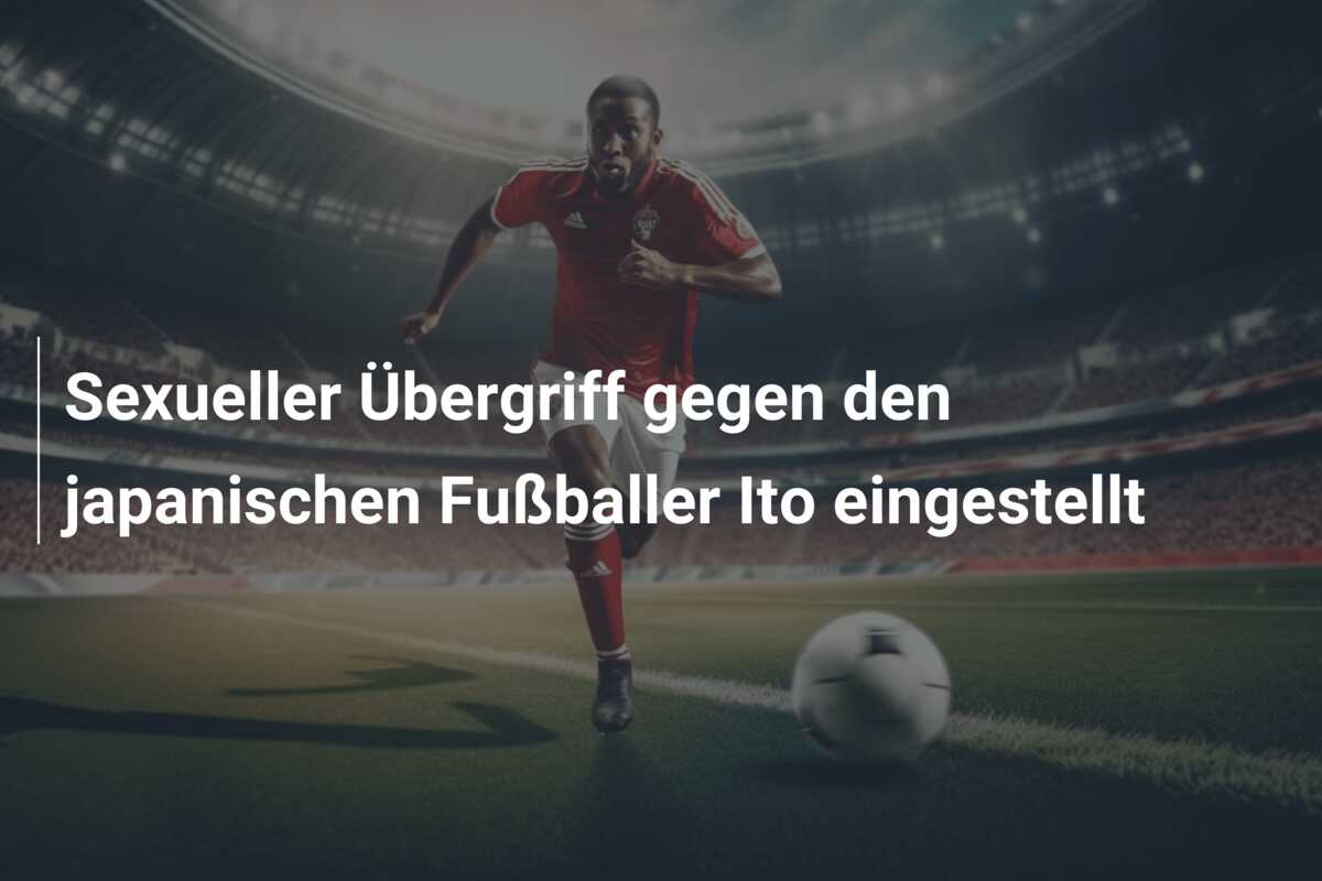 Sexueller Übergriff gegen den japanischen Fußballer Ito eingestellt