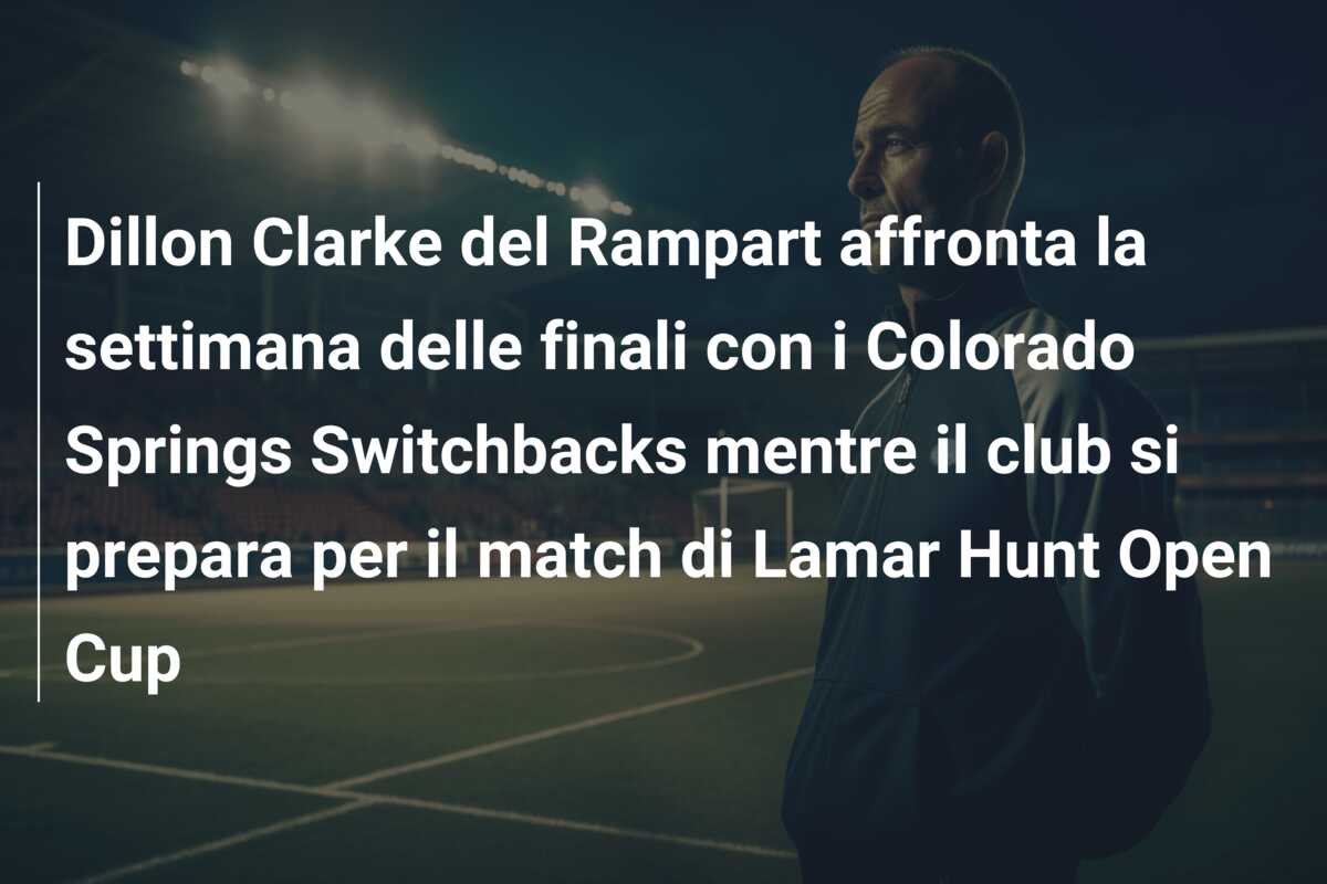 Dillon Clarke del Rampart affronta la settimana delle finali con i Colorado Springs Switchbacks mentre il club si prepara per il match di Lamar Hunt Open Cup
