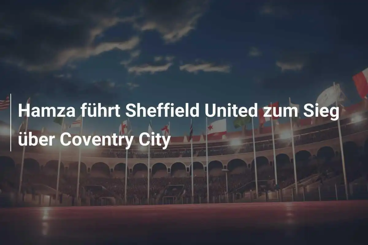 Hamza führt Sheffield United zum Sieg über Coventry City