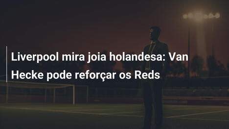 Liverpool mira joia holandesa: Van Hecke pode reforçar os Reds