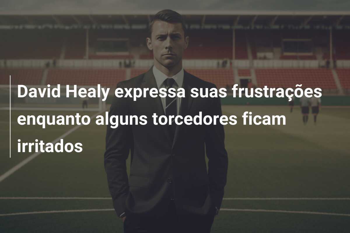 David Healy expressa suas frustrações enquanto alguns torcedores ficam irritados