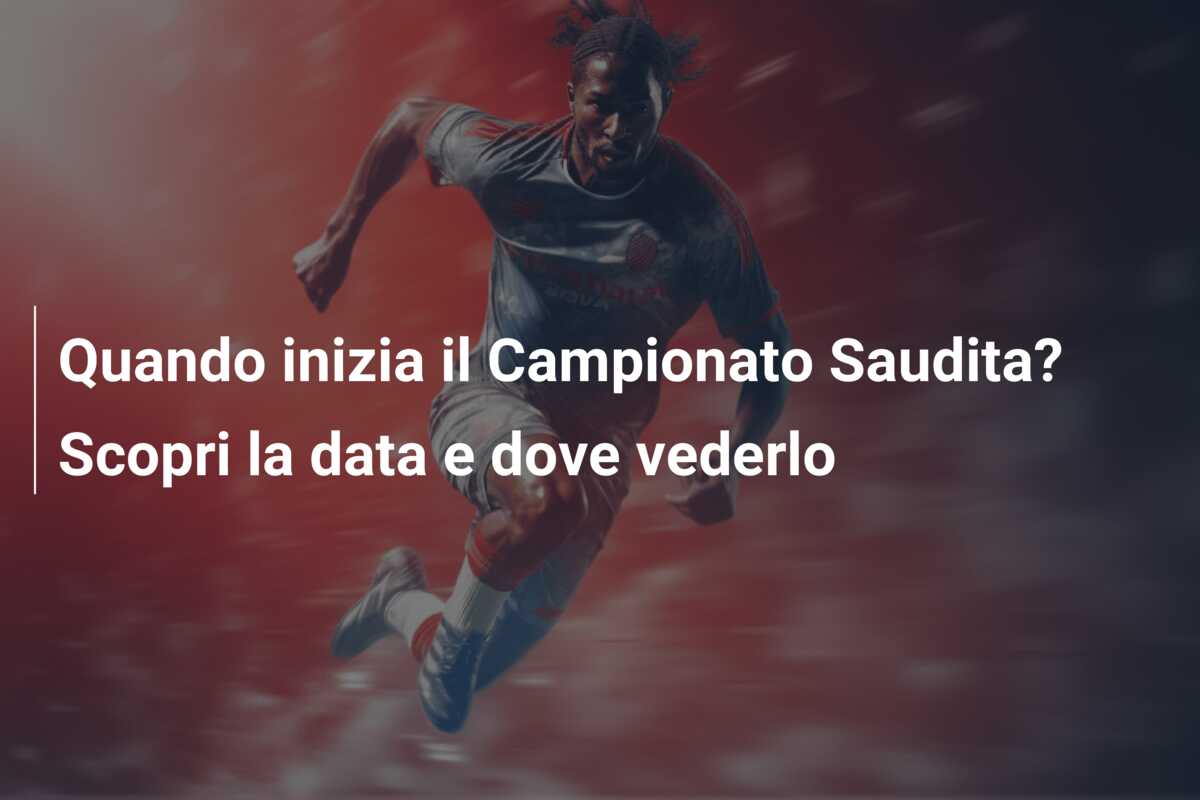 Quando inizia il Campionato Saudita? Scopri la data e dove vederlo