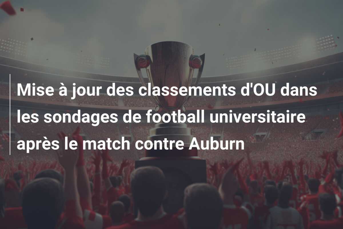 Mise à jour des classements d'OU dans les sondages de football universitaire après le match contre Auburn