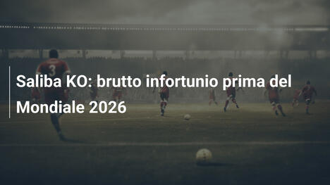 Saliba KO: brutto infortunio prima del Mondiale 2026