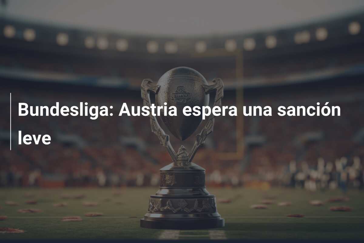 Bundesliga: Austria espera una sanción leve