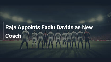 Raja nomina Fadlu Davids come nuovo allenatore
