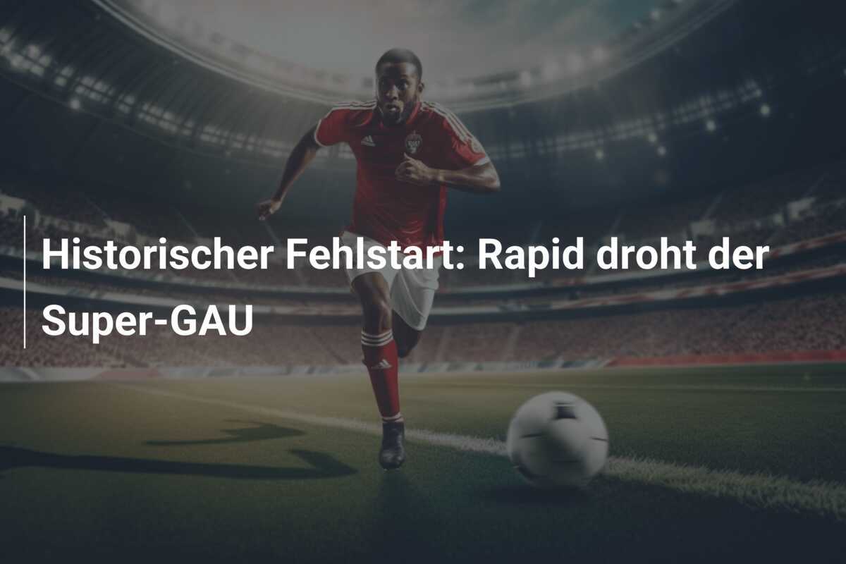 Historischer Fehlstart: Rapid droht der Super-GAU