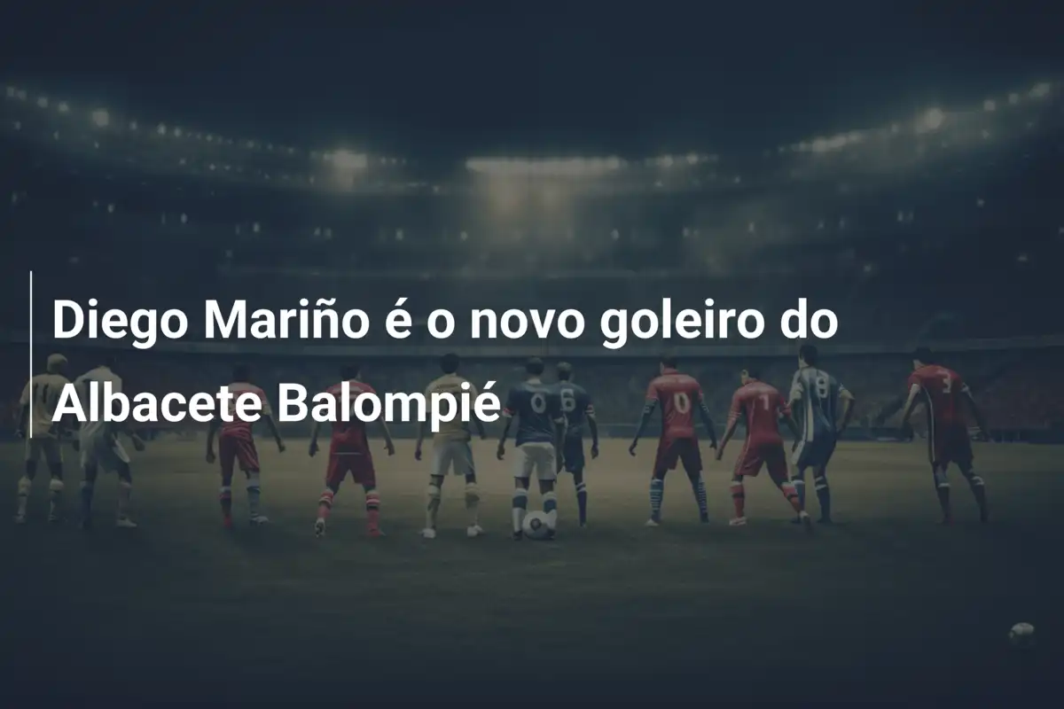 Diego Mariño é o novo goleiro do Albacete Balompié
