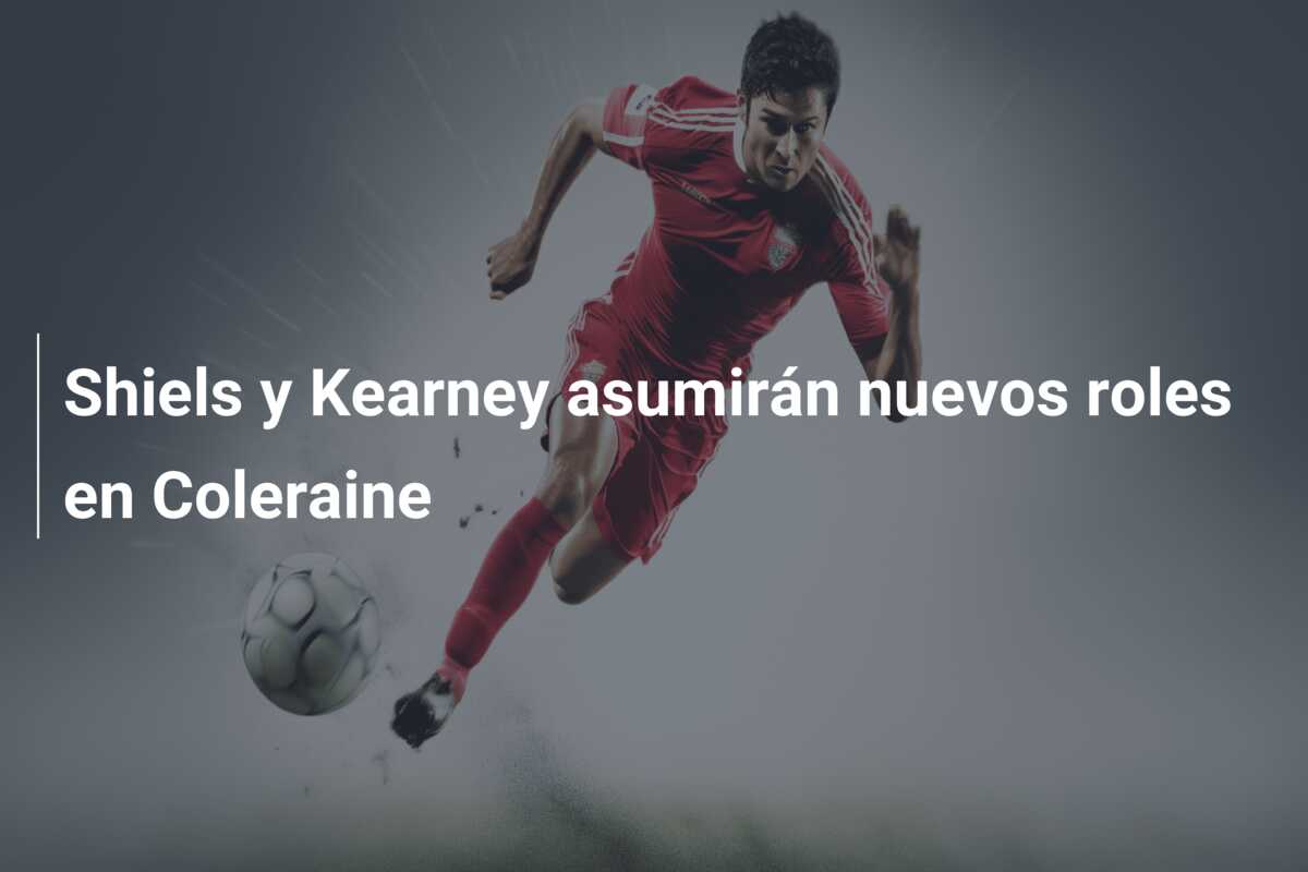 Shiels y Kearney asumirán nuevos roles en Coleraine
