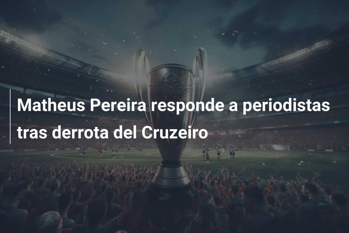 Matheus Pereira responde a periodistas tras derrota del Cruzeiro