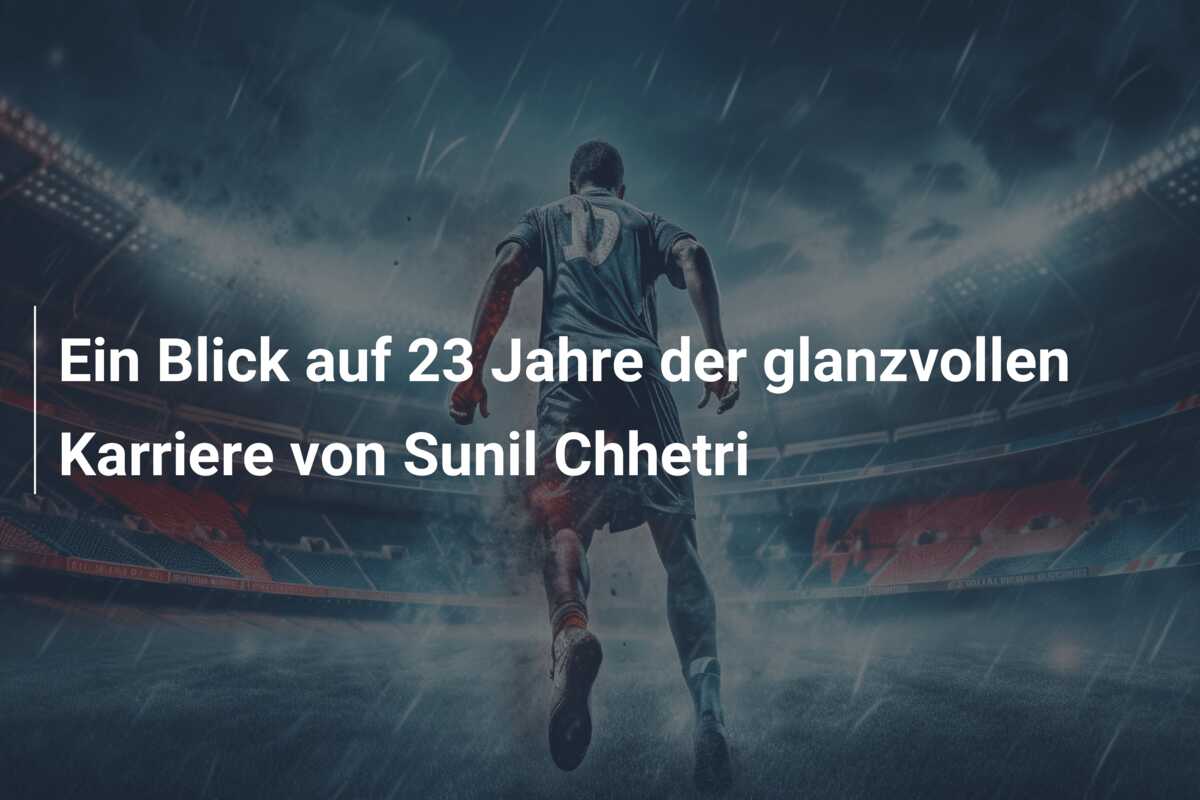 Ein Blick auf 23 Jahre der glanzvollen Karriere von Sunil Chhetri