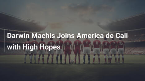 Darwin Machis firma con l'America de Cali: grandi speranze