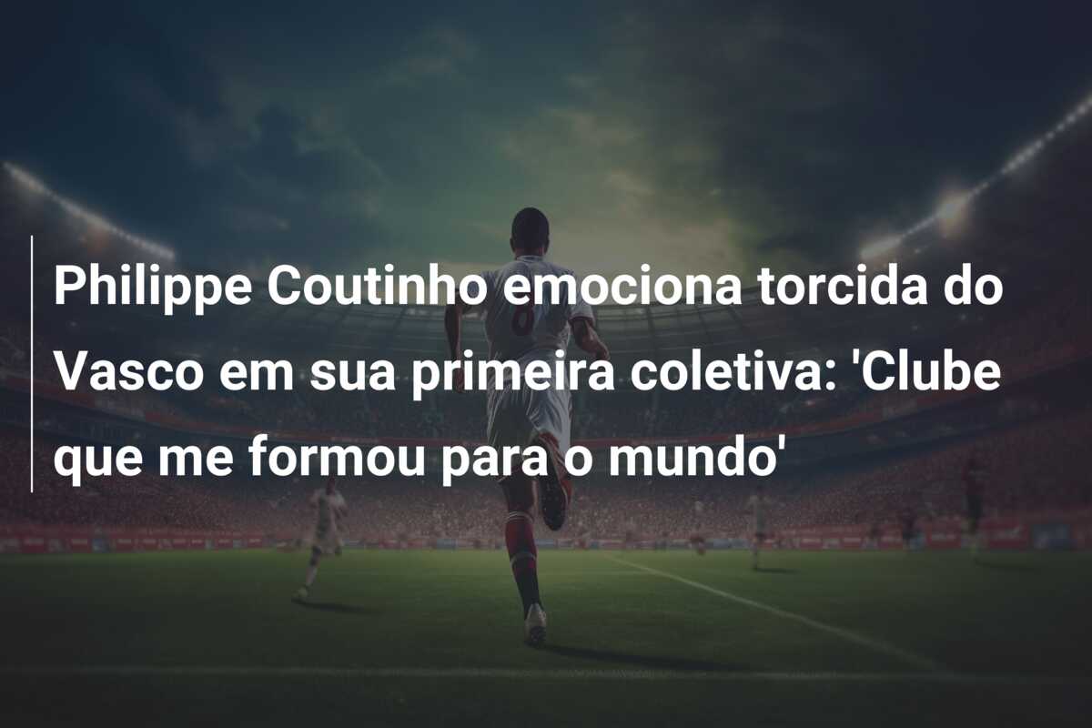 Philippe Coutinho emociona torcida do Vasco em sua primeira coletiva: ‘Clube que me formou para o mundo’