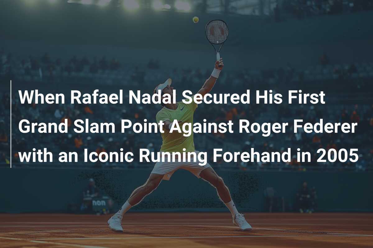 Als Rafael Nadal seinen ersten Grand-Slam-Punkt gegen Roger Federer mit einem ikonischen Laufvorhand im Jahr 2005 sicherte
