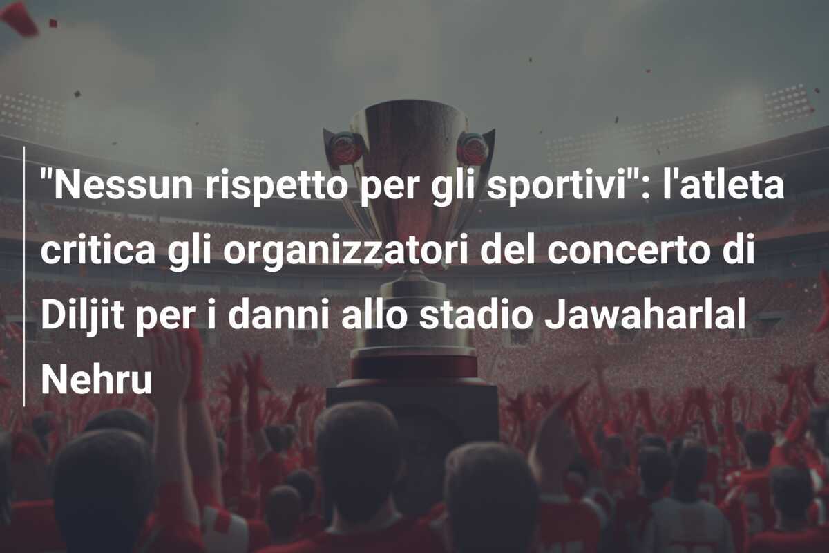 "Nessun rispetto per gli sportivi": l'atleta critica gli organizzatori del concerto di Diljit per i danni allo stadio Jawaharlal Nehru