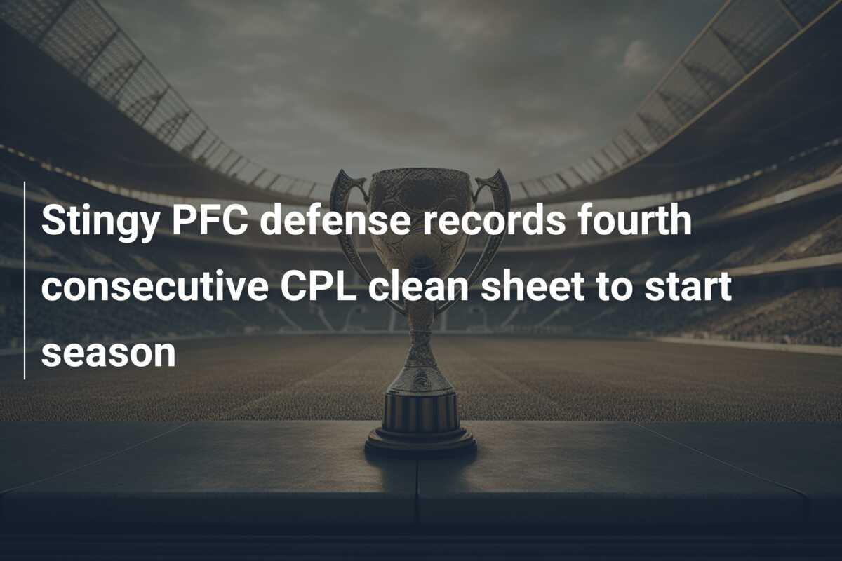 Stingy PFC defense records fourth consecutive CPL clean sheet to start season
