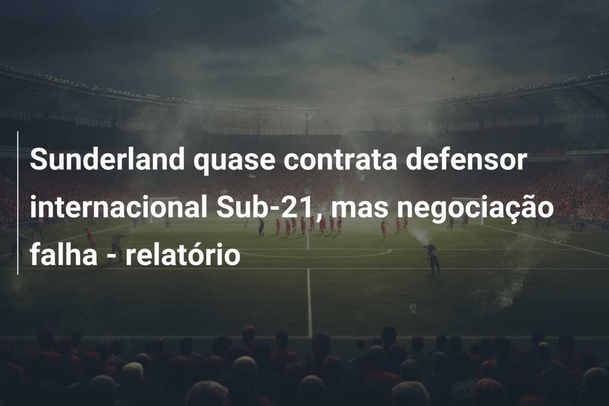 Sunderland quase contrata defensor internacional Sub-21, mas negociação falha - relatório