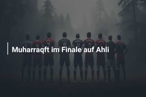 Muharraqft im Finale auf Ahli