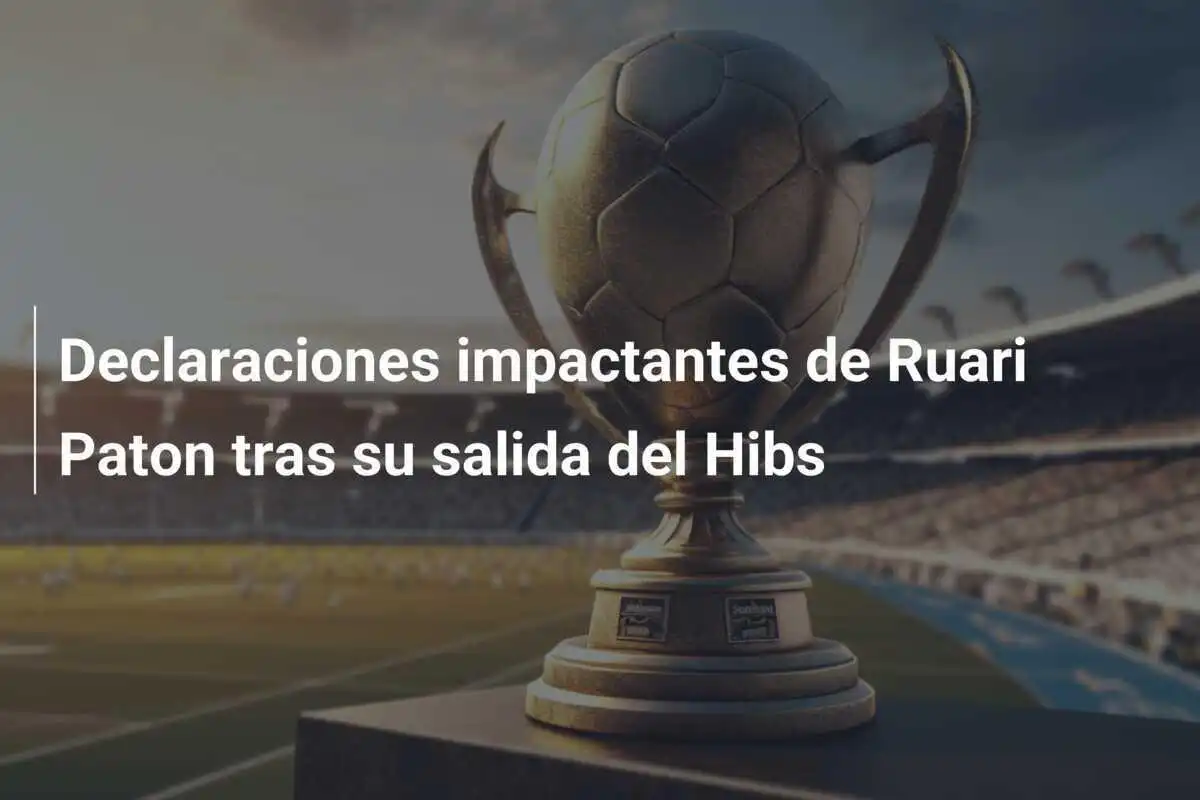 Declaraciones impactantes de Ruari Paton tras su salida del Hibs
