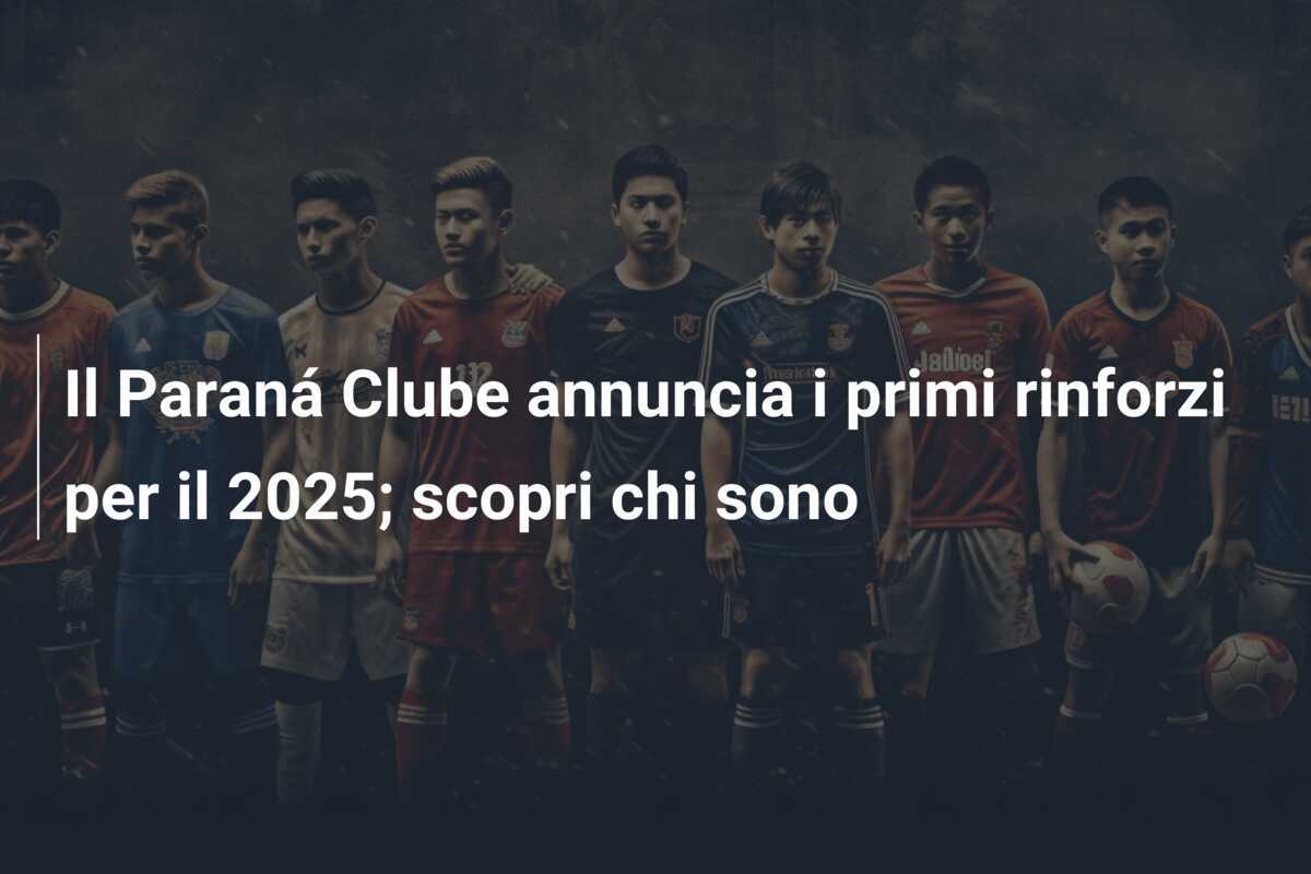 Il Paraná Clube annuncia i primi rinforzi per il 2025; scopri chi sono