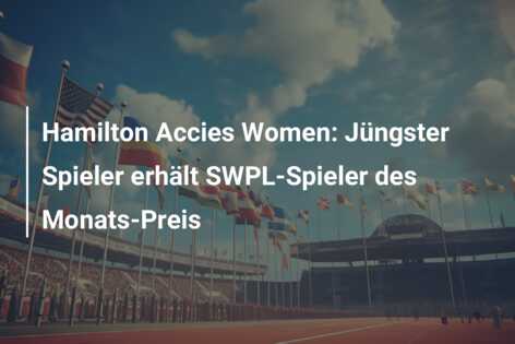Hamilton Accies Women: Jüngster Spieler erhält SWPL-Spieler des Monats-Preis