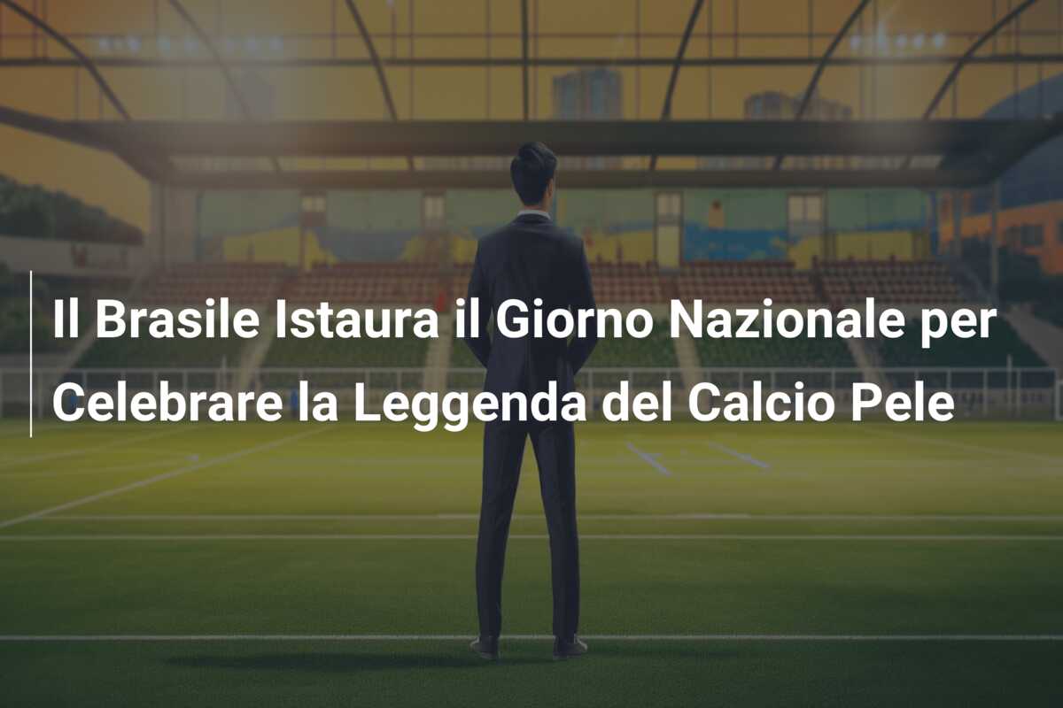 Il Brasile Istaura il Giorno Nazionale per Celebrare la Leggenda del Calcio Pele