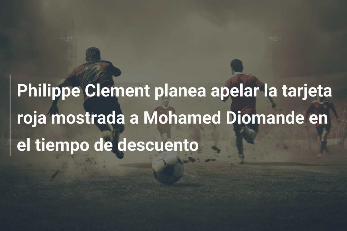 Philippe Clement planea apelar la tarjeta roja mostrada a Mohamed Diomande en el tiempo de descuento