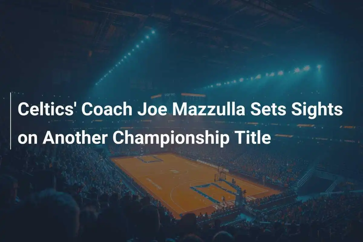 Celtics-Trainer Joe Mazzulla hat ein weiteres Meisterschaftsziel vor Augen
