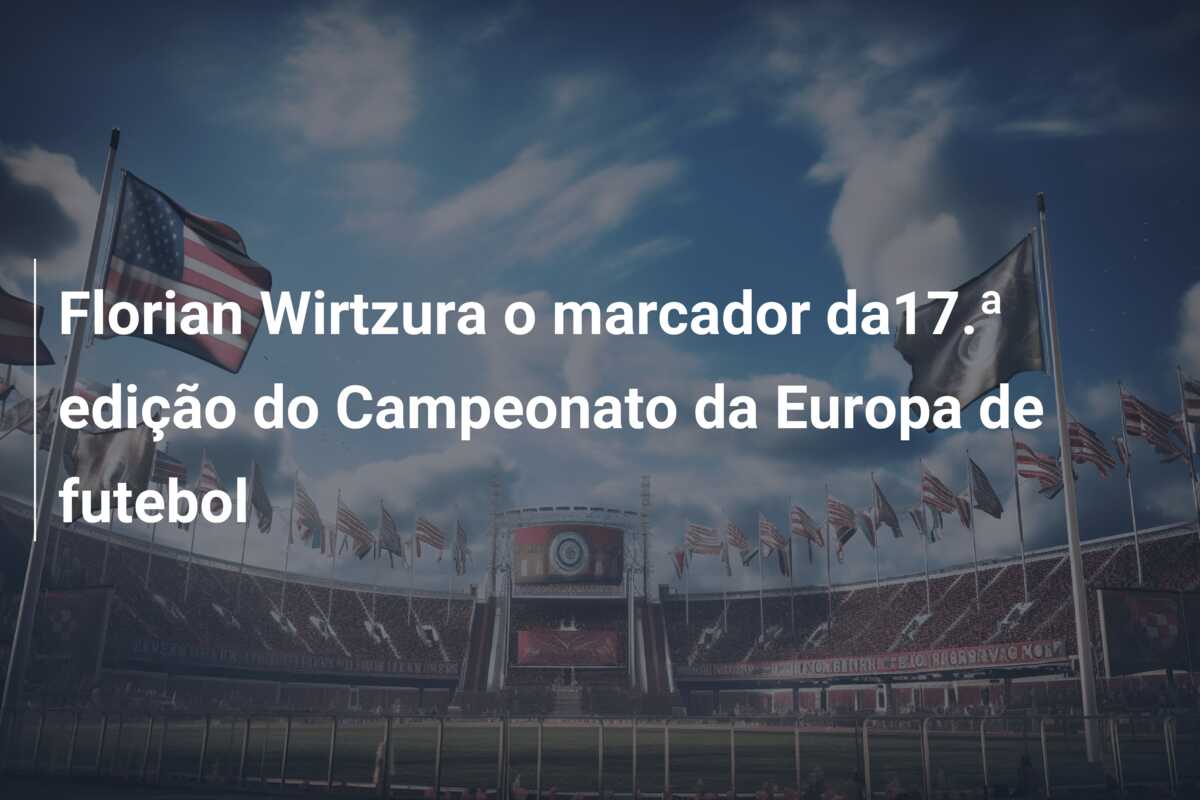 Florian Wirtzura o marcador da17.ª edição do Campeonato da Europa de futebol