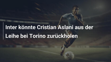 Inter könnte Cristian Aslani aus der Leihe bei Torino zurückholen